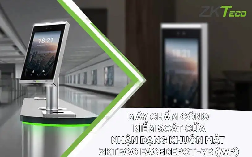 Máy chấm công khuôn mặt ZKTeco FaceDepot-7B (WP)