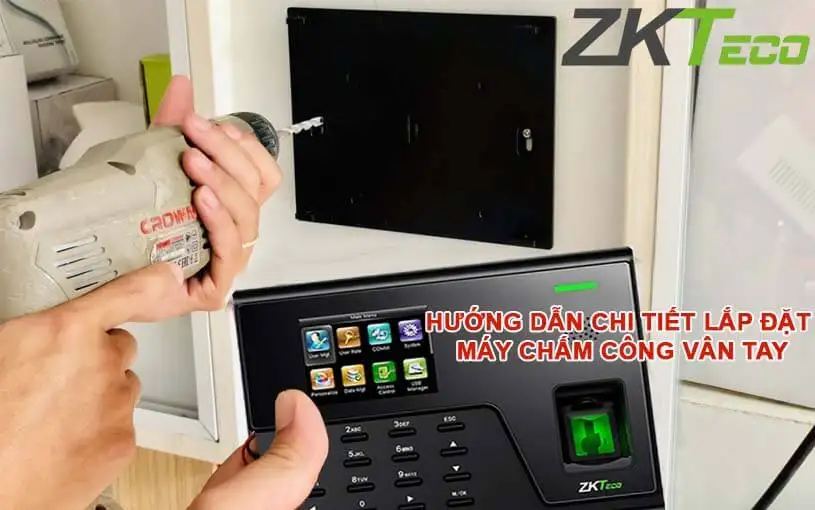 Cách lắp đặt máy chấm công vân tay chi tiết
