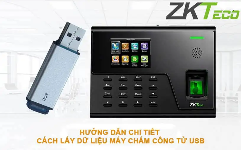 Hướng dẫn chi tiết cách lấy dữ liệu máy chấm công từ USB