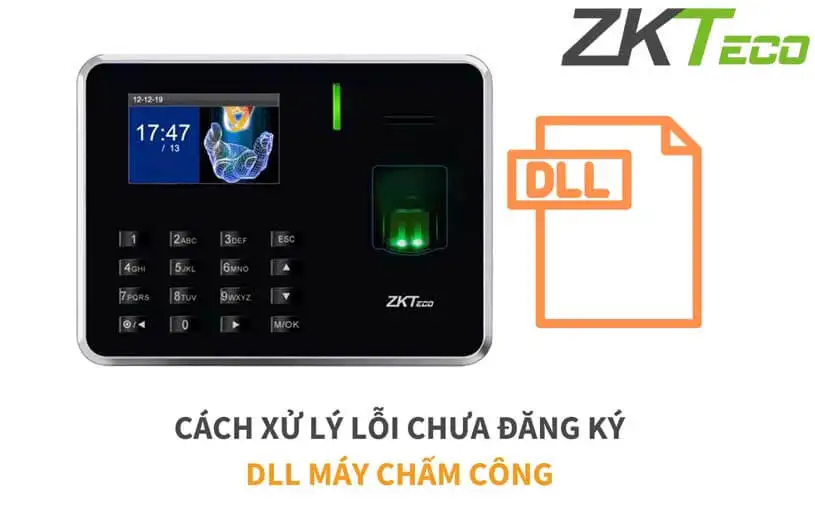 Hướng dẫn xử lý vấn đề chưa đăng ký dll máy chấm công?