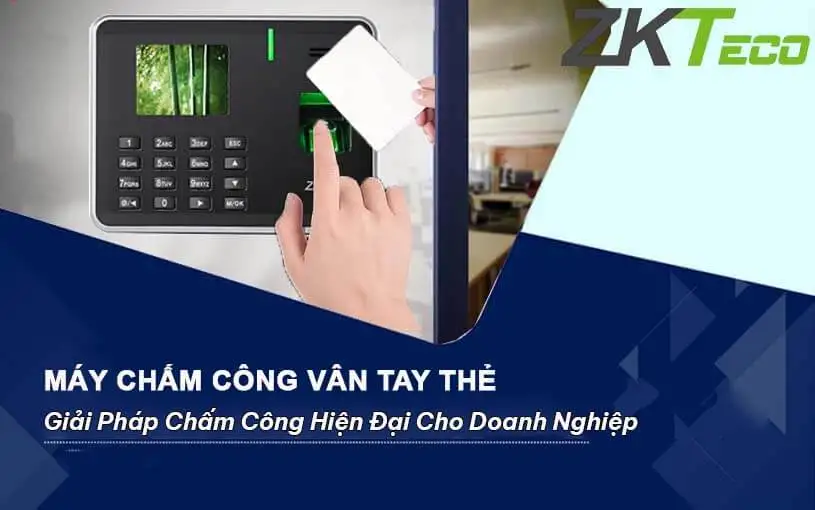 Giải pháp quản lý hiện đại với máy chấm công vân tay và thẻ từ