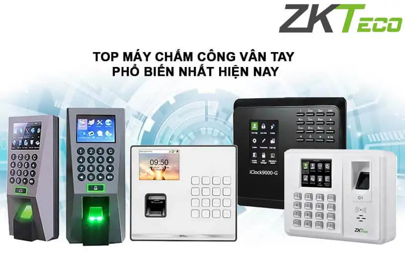 Top các máy chấm công vân tay phổ biến nhất hiện nay
